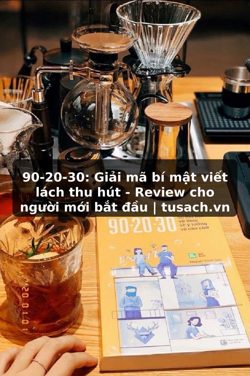 90-20-30: Giải mã bí mật viết lách thu hút - Review cho người mới bắt đầu | tusach.vn