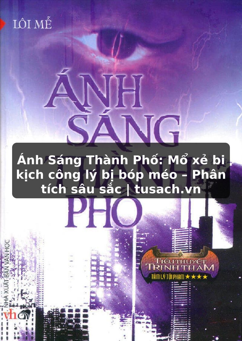 Ánh Sáng Thành Phố: Mổ xẻ bi kịch công lý bị bóp méo – Phân tích sâu sắc | tusach.vn