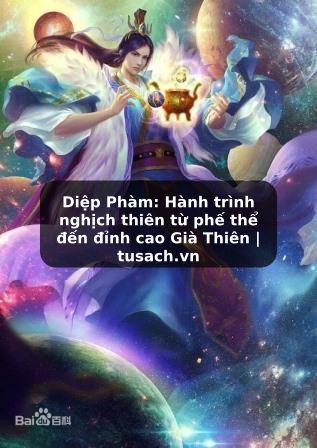 Diệp Phàm: Hành trình nghịch thiên từ phế thể đến đỉnh cao Già Thiên | tusach.vn