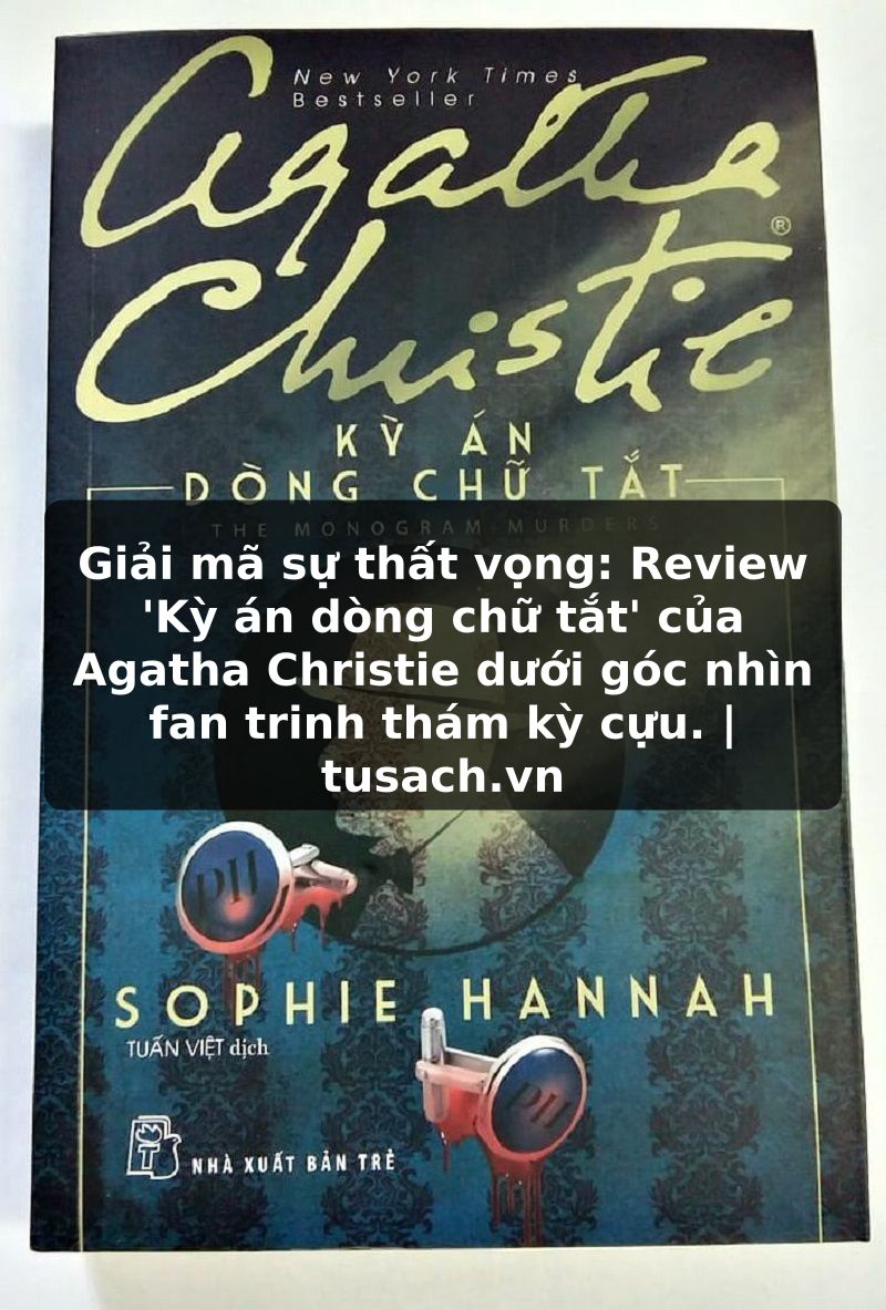 Giải mã sự thất vọng: Review 'Kỳ án dòng chữ tắt' của Agatha Christie dưới góc nhìn fan trinh thám kỳ cựu. | tusach.vn