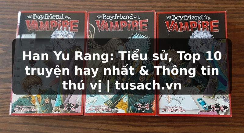 Han Yu Rang: Tiểu sử, Top 10 truyện hay nhất & Thông tin thú vị | tusach.vn