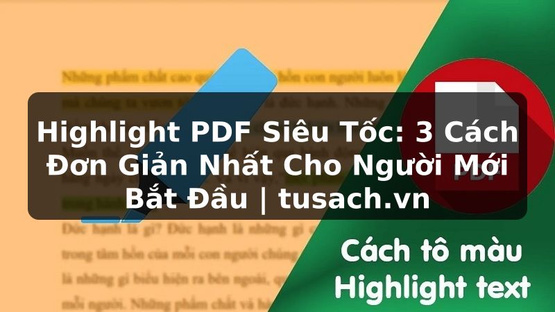 Highlight PDF Siêu Tốc: 3 Cách Đơn Giản Nhất Cho Người Mới Bắt Đầu | tusach.vn