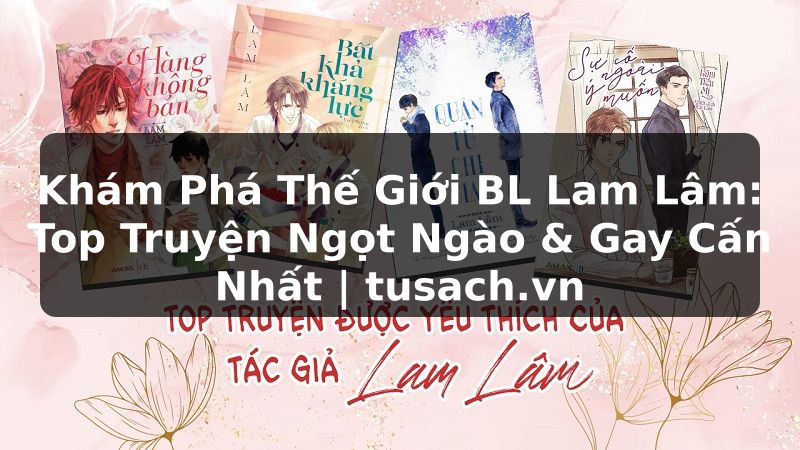 Khám Phá Thế Giới BL Lam Lâm: Top Truyện Ngọt Ngào & Gay Cấn Nhất | tusach.vn