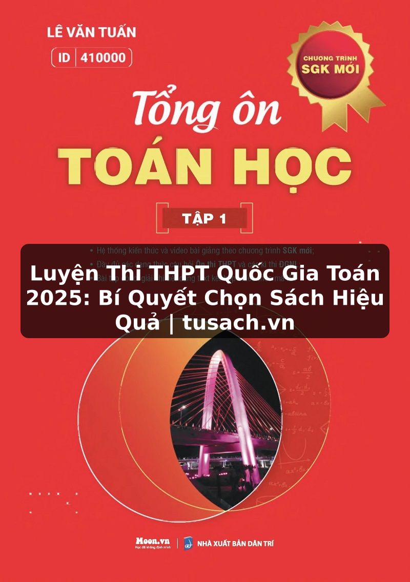 Luyện Thi THPT Quốc Gia Toán 2025: Bí Quyết Chọn Sách Hiệu Quả | tusach.vn