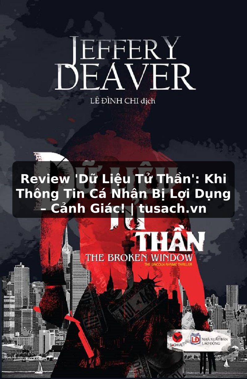 Review 'Dữ Liệu Tử Thần': Khi Thông Tin Cá Nhân Bị Lợi Dụng – Cảnh Giác! | tusach.vn