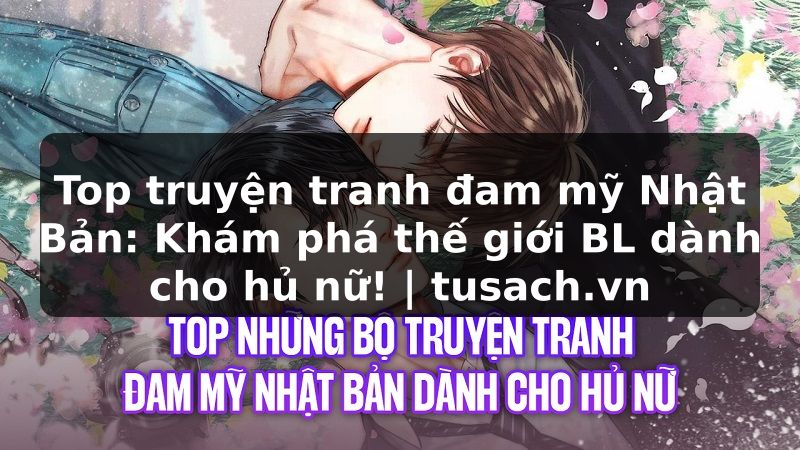 Top truyện tranh đam mỹ Nhật Bản: Khám phá thế giới BL dành cho hủ nữ! | tusach.vn