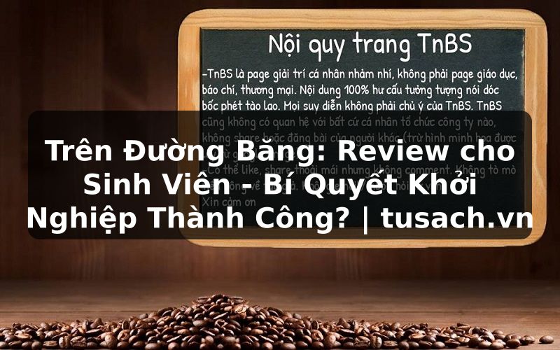 Trên Đường Băng: Review cho Sinh Viên - Bí Quyết Khởi Nghiệp Thành Công? | tusach.vn
