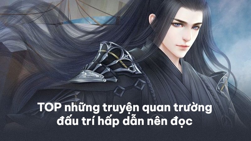 tuyen-chon-truyen-quan-truong-dau-tri-gay-can-top-list-doc-la-me-tusach-vn-3-1