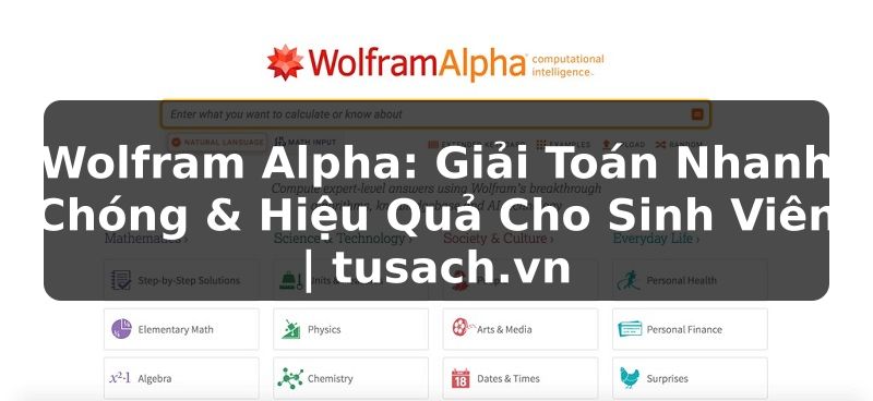 Wolfram Alpha: Giải Toán Nhanh Chóng & Hiệu Quả Cho Sinh Viên | tusach.vn